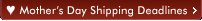 Mothers Day Shipping Information