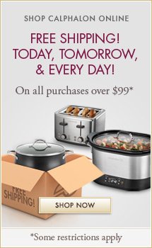 Calphalon now offers free shipping on all orders over $99!  